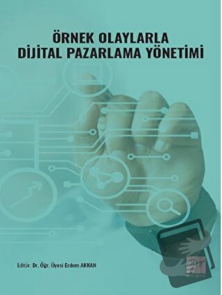 Örnek Olaylarla Dijital Pazarlama Yönetimi - Erdem Akkan - Gazi Kitabe