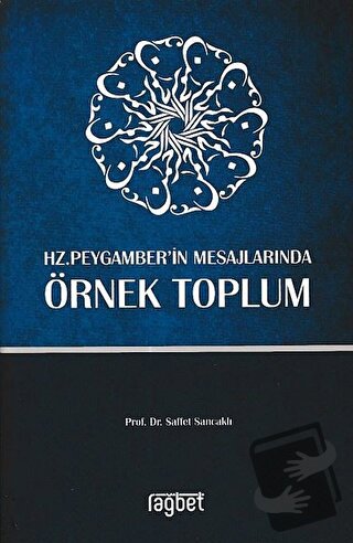 Örnek Toplum-Hz. Peygamber’in Mesajlarında - Saffet Sancaklı - Rağbet 