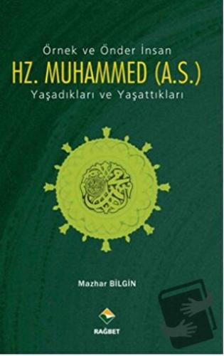 Örnek ve Önder İnsan Hz. Muhammed (A.S.) - Mazhar Bilgin - Rağbet Yayı