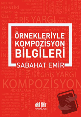 Örnekleriyle Kompozisyon Bilgileri - Sabahat Emir - Akıl Fikir Yayınla