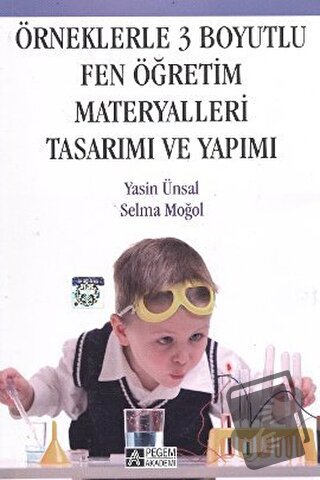 Örneklerle 3 Boyutlu Fen Öğretim Materyalleri Tasarımı ve Yapımı - Yas