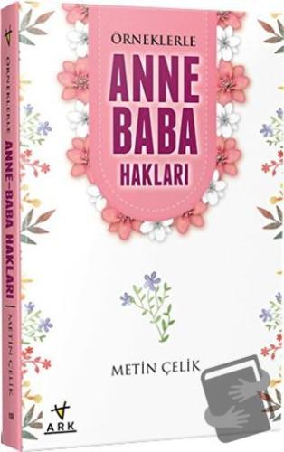 Örneklerle Anne Baba Hakları - Metin Çelik - Ark Kitapları - Fiyatı - 