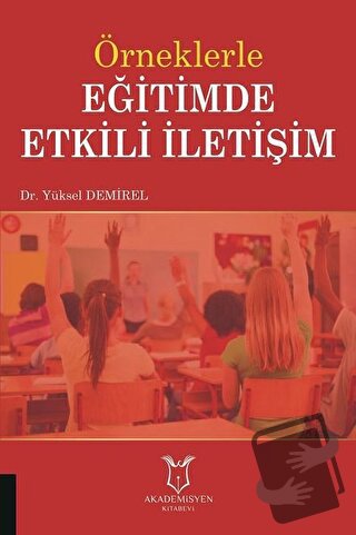 Örneklerle Eğitimde Etkili İletişim - Yüksel Demirel - Akademisyen Kit