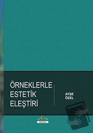 Örneklerle Estetik Eleştiri - Ayşe Özel - Ütopya Yayınevi - Fiyatı - Y