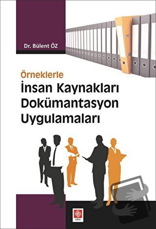 Örneklerle İnsan Kaynakları Dokümantasyon Uygulamaları - Bülent Öz - E