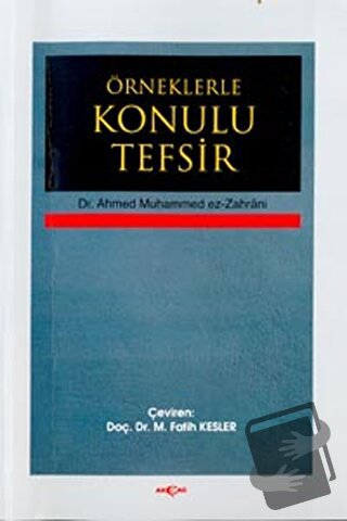 Örneklerle Konulu Tefsir - Ahmed Muhammed ez-Zahrani - Akçağ Yayınları