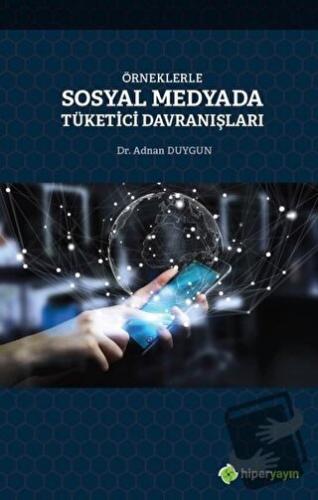 Örneklerle Sosyal Medyada Tüketici Davranışları - Adnan Duygun - Hiper