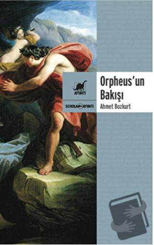 Orpheus'un Bakışı - Ahmet Bozkurt - Ayrıntı Yayınları - Fiyatı - Yorum