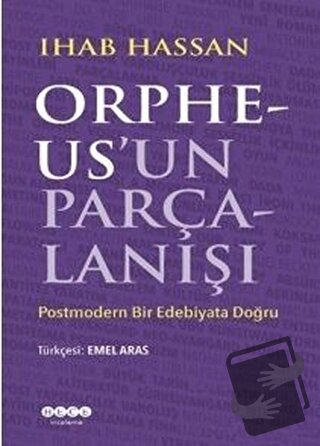 Orpheus'un Parçalanışı - Ihab Hassan - Hece Yayınları - Fiyatı - Yorum