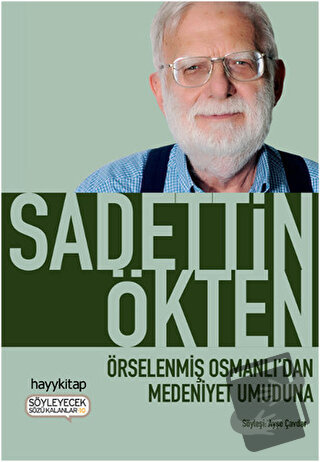 Örselenmiş Osmanlı'dan Medeniyet Umuduna - Sadettin Ökten - Hayykitap 