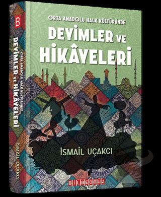 Orta Anadolu Halk Kültüründe Deyimler ve Hikayeleri - İsmail Uçakcı - 