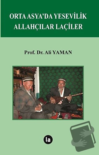 Orta Asya’da Yesevilik Allahçılar Laçiler - Ali Yaman - La Kitap - Fiy