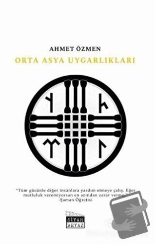 Orta Asya Uygarlıkları - Ahmet Özmen - Siyah Beyaz Yayınları - Fiyatı 