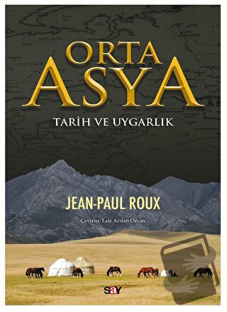 Orta Asya - Jean Paul Roux - Say Yayınları - Fiyatı - Yorumları - Satı