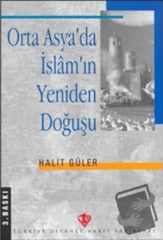 Orta Asya'da İslam'ın Yeniden Doğuşu - Halit Güler - Türkiye Diyanet V