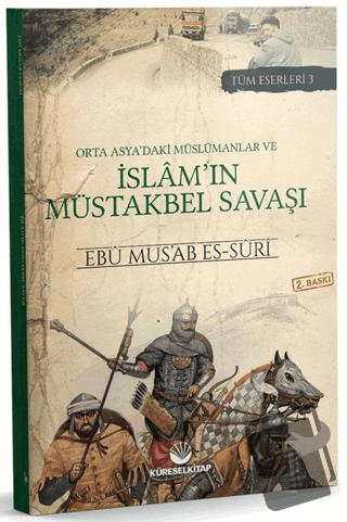 Orta Asya'daki Müslümanlar ve İslam'ın Müstakbel Savaşı - Ebu Mus’ab e