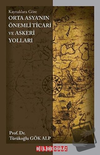 Orta Asya'nın Önemli Ticari ve Askeri Yolları - Türükoğlu Gök Alp - Bi