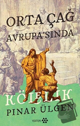 Orta Çağ Avrupa’sında Kölelik - Pınar Ülgen - Yeditepe Yayınevi - Fiya