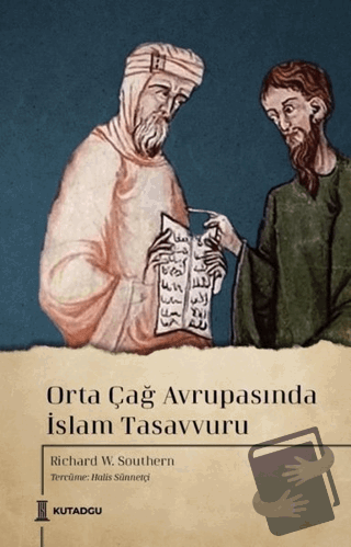 Orta Çağ Avrupasında İslam Tasavvuru - Richard William Southern - Kuta