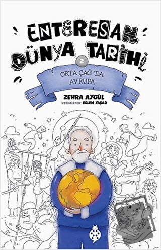 Orta Çağ’da Avrupa - Enteresan Dünya Tarihi 2 - Zehra Aygül - Uğurböce