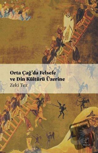 Orta Çağ’da Felsefe ve Din Kültürü Üzerine - Zeki Tez - Doruk Yayınlar