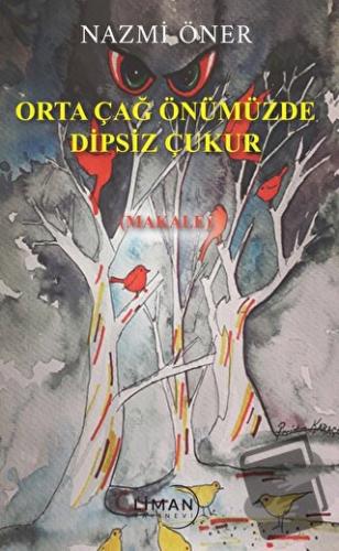 Orta Çağ Önümüzde Dipsiz Çukur - Nazmi Öner - Liman Yayınevi - Fiyatı 