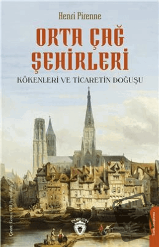 Orta Çağ Şehirleri - Henri Pirenne - Dorlion Yayınları - Fiyatı - Yoru