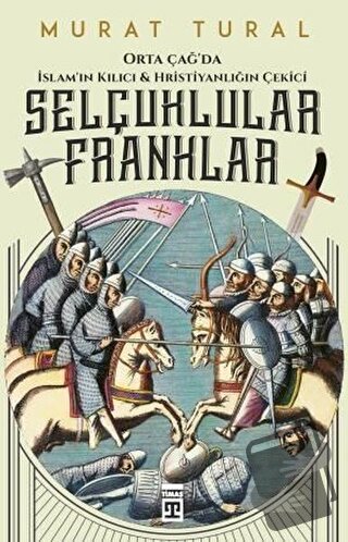 Orta Çağ'da İslam'ın Kılıcı ve Hristiyanlığın Çekici: Selçuklular - Fr