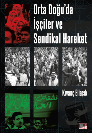 Orta Doğu’da İşçiler ve Sendikal Hareket - Kıvanç Eliaçık - Nota Bene 