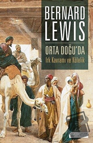 Orta Doğu'da Irk Kavramı ve Kölelik - Bernard Lewis - Akıl Çelen Kitap