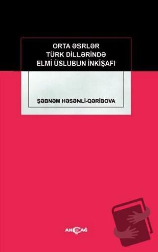 Orta Eserler Türk Dillerinde Elmi Üslubun İnkişafı - Şebnem Hesenli - 