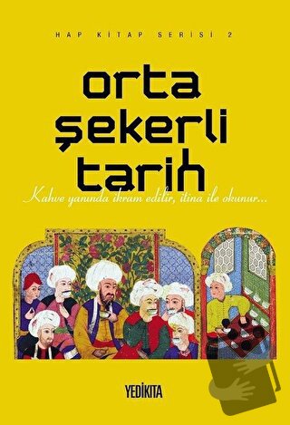 Orta Şekerli Tarih - Mustafa Dedeler - Yedikıta Kitaplığı - Fiyatı - Y