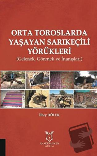 Orta Toroslarda Yaşayan Sarıkeçili Yörükleri - İlbey Dölek - Akademisy