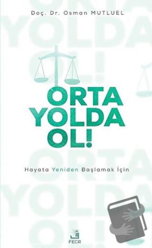 Orta Yolda Ol! - Osman Mutluel - Fecr Yayınları - Fiyatı - Yorumları -