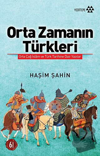 Orta Zamanın Türkleri - Haşim Şahin - Yeditepe Yayınevi - Fiyatı - Yor