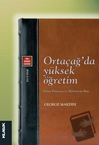 Ortaçağ’da Yüksek Öğretim - George Makdisi - Klasik Yayınları - Fiyatı