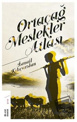 Ortaçağ Meslekler Atlası - İsmail Kılıçarslan - Ketebe Yayınları - Fiy