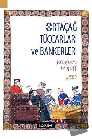 Ortaçağ Tüccarları ve Bankerleri - Jacques Le Goff - Doğu Batı Yayınla