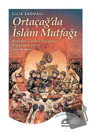 Ortaçağ'da İslam Mutfağı - Lilia Zaouali - İletişim Yayınevi - Fiyatı 