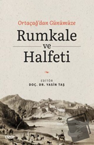 Ortaçağ'dan Günümüze Rumkale ve Halfeti - Yasin Taş - Çizgi Kitabevi Y