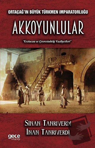 Ortaçağ'ın Büyük Türkmen İmparatorluğu Akkoyunlular - İnan Tanrıverdi 