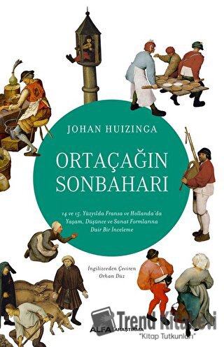 Ortaçağın Sonbaharı - Johan Huizinga - Alfa Yayınları - Fiyatı - Yorum