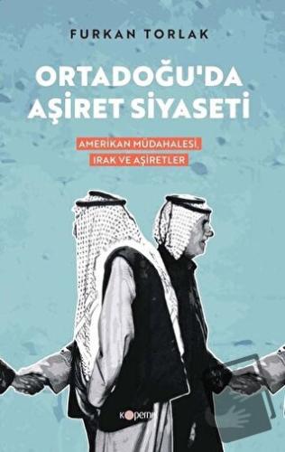 Ortadoğu’da Aşiret Siyaseti - Furkan Torlak - Kopernik Kitap - Fiyatı 