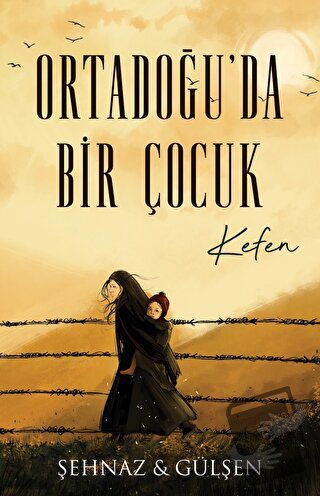 Ortadoğu’da Bir Çocuk - Kefen - Şehnaz Haşimoğlu - Lapis Kitap - Fiyat