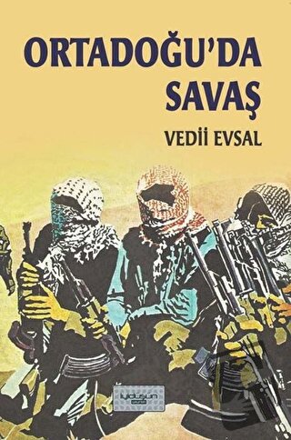 Ortadoğu’da Savaş - Vedii Evsal - İyidüşün Yayınları - Fiyatı - Yoruml