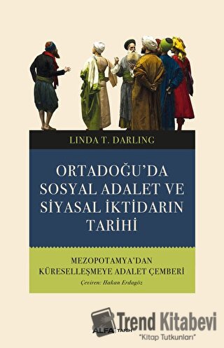 Ortadoğu’da Sosyal Adalet ve Siyasal İktidarın Tarihi - Linda T. Darli