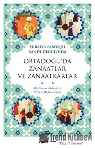 Ortadoğu’da Zanaatlar ve Zanaatkarlar - Randi Deguilhem - Alfa Yayınla