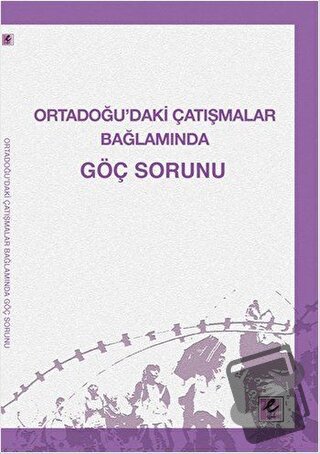 Ortadoğu’daki Çatışmalar Bağlamında Göç Sorunu - Elif Yildirimci - Efi