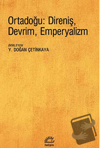 Ortadoğu: Direniş, Devrim, Emperyalizm - Y. Doğan Çetinkaya - İletişim