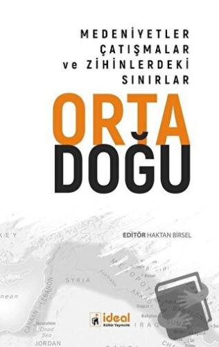 Ortadoğu - Medeniyetler Çatışmalar ve Zihinlerdeki Sınırlar - Haktan B